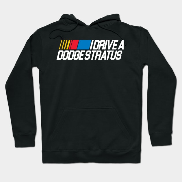 I Drive a Dodge Stratus / SNL Skit Hoodie by darklordpug